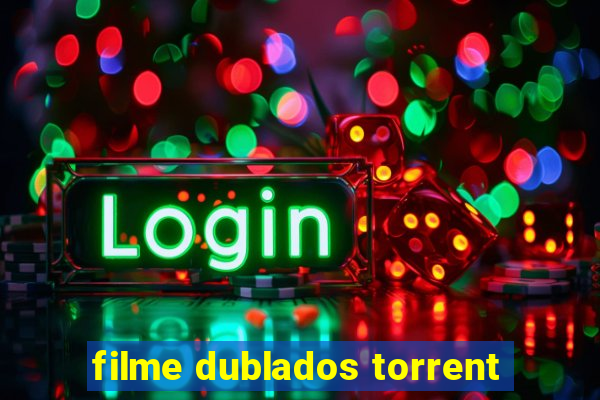 filme dublados torrent
